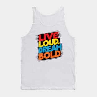 Live Loud Dream Bold Tank Top